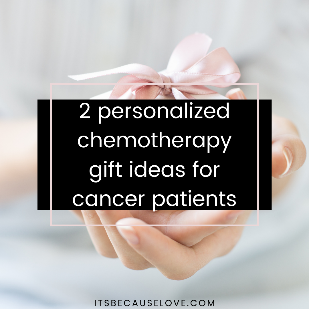 Chemo Care Package Ideas for Women I Because Love