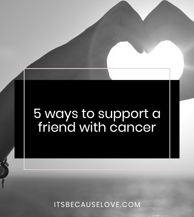 5 Ways to Support a Friend with Cancer